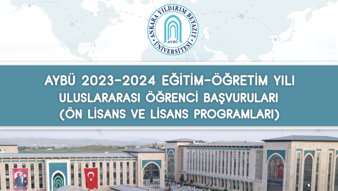 Ankara Yıldırım Beyazıt Üniversitesi 2023-2024 Akademik Yılı Uluslararası Öğrenci Başvuruları