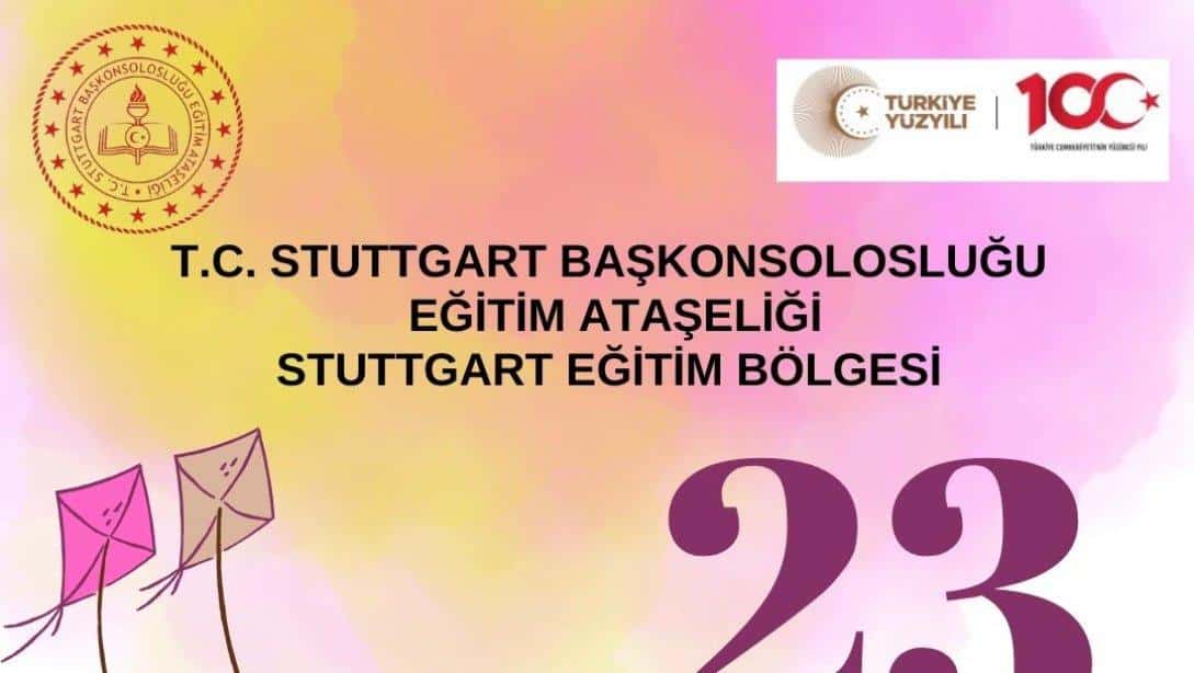Stuttgart Merkez Eğitim Bölgesi 23 Nisan Ulusal Egemenlik ve Çocuk Bayramı Kutlama Programı